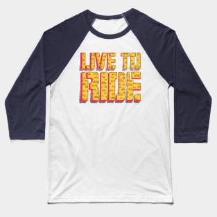 Live To ride Bike Baseball T-Shirt